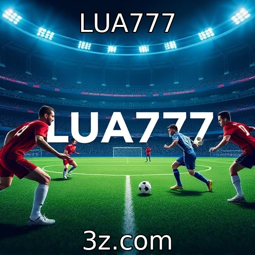 LUA777 Apostas Esportivas: Análises que Podem Transformar Seus Lucros